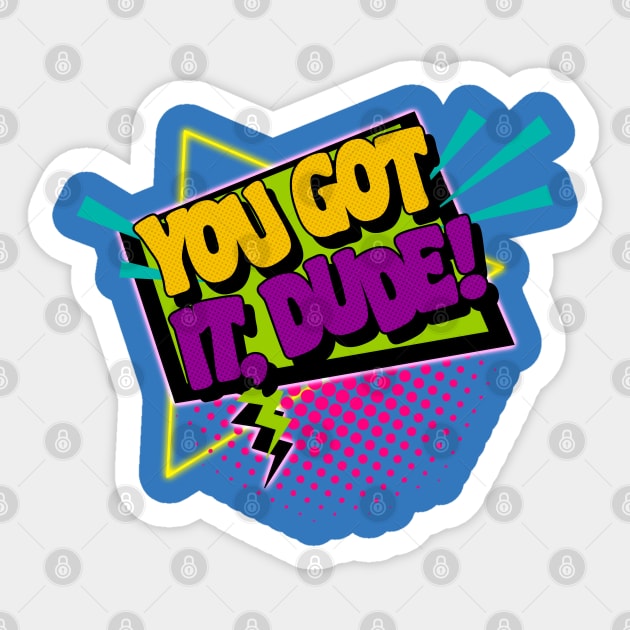 You Got It, Dude! Sticker by darklordpug